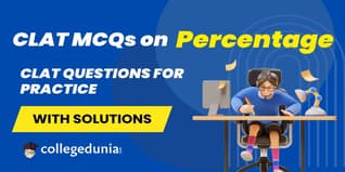 CLAT MCQs on Percentage: CLAT Questions for Practice with Solutions